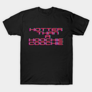 Hotter Than a Hoochie Coochie T-Shirt